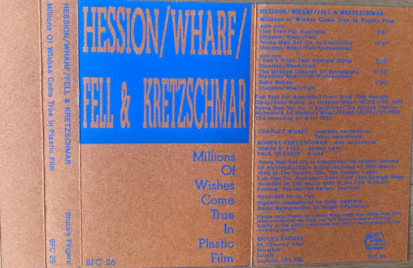 Hession* / Wharf* / Fell* & Kretzschmar* - Millions Of Wishes Come True In Plastic Film (Cass, Album) (VG+ / VG+) - Image 2